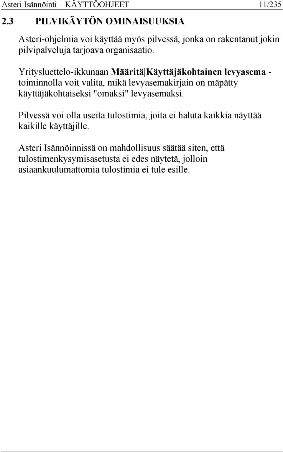 Yritysluettelo-ikkunaan Määritä Käyttäjäkohtainen levyasema - toiminnolla voit valita, mikä levyasemakirjain on mäpätty käyttäjäkohtaiseksi