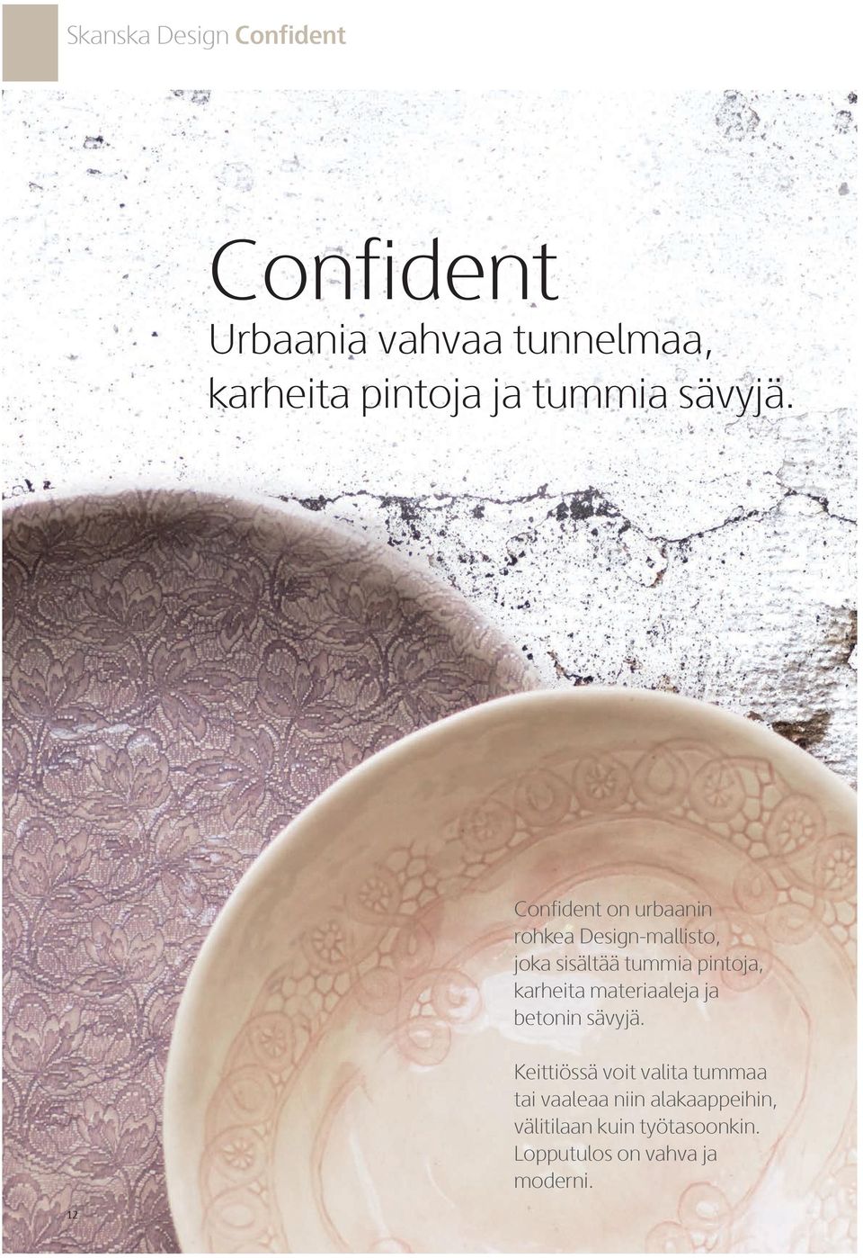 12 Confident on urbaanin rohkea Design-mallisto, joka sisältää tummia pintoja,