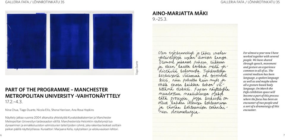 PART OF THE PROGRAMME MANCHESTER METROPOLITAN UNIVERSITY -VAIHTONÄYTTELY 17.2. 4.3.