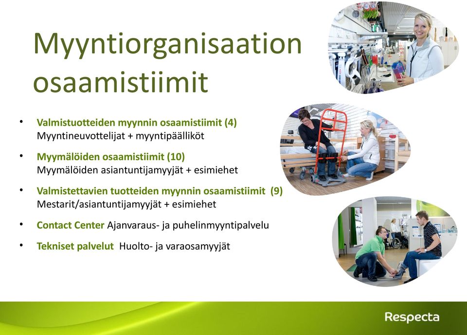 asiantuntijamyyjät + esimiehet Valmistettavien tuotteiden myynnin osaamistiimit (9)