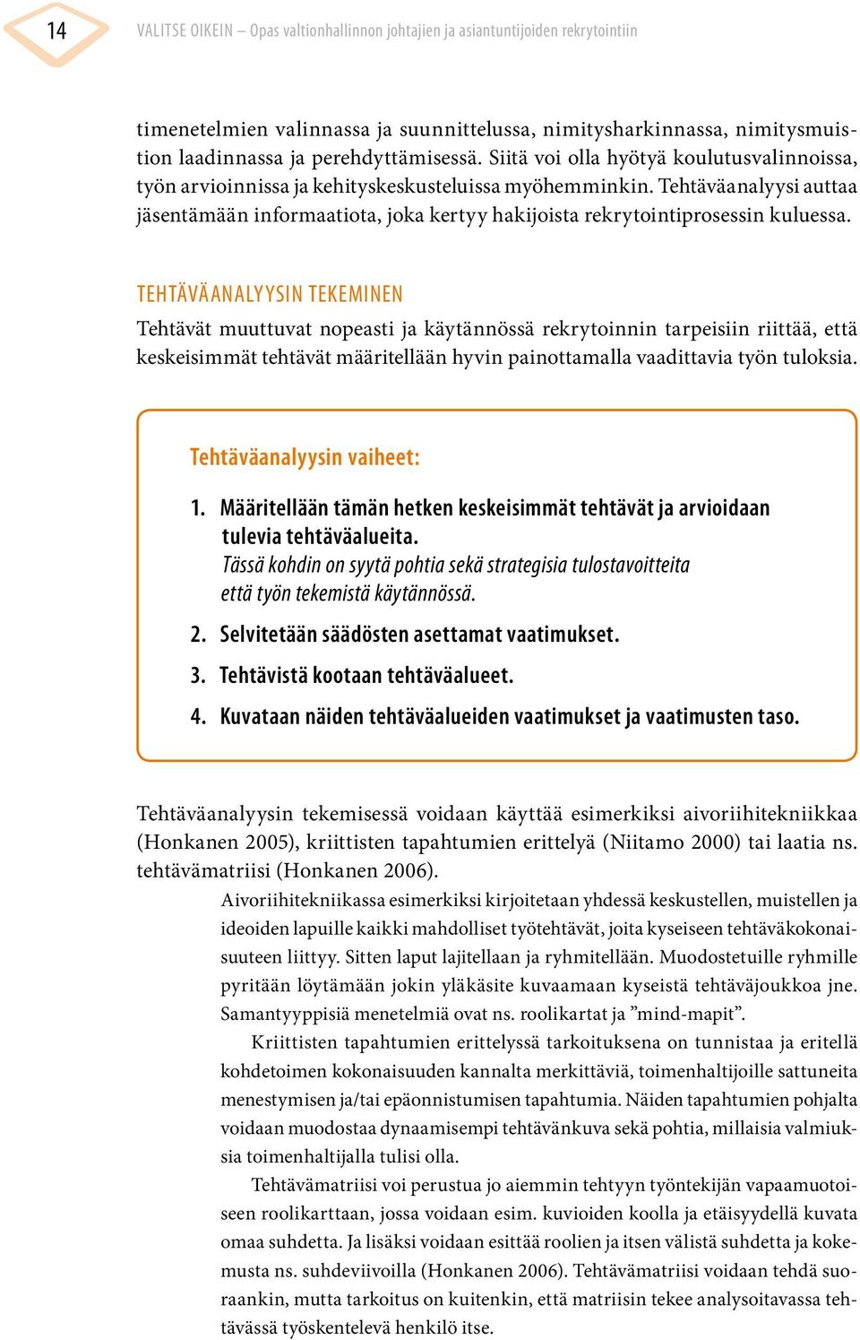 Tehtäväanalyysi auttaa jäsentämään informaatiota, joka kertyy hakijoista rekrytointiprosessin kuluessa.