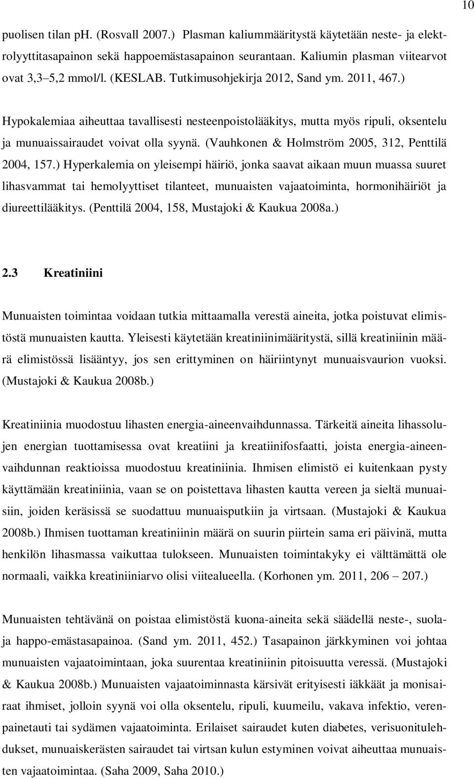 (Vauhkonen & Holmström 2005, 312, Penttilä 2004, 157.