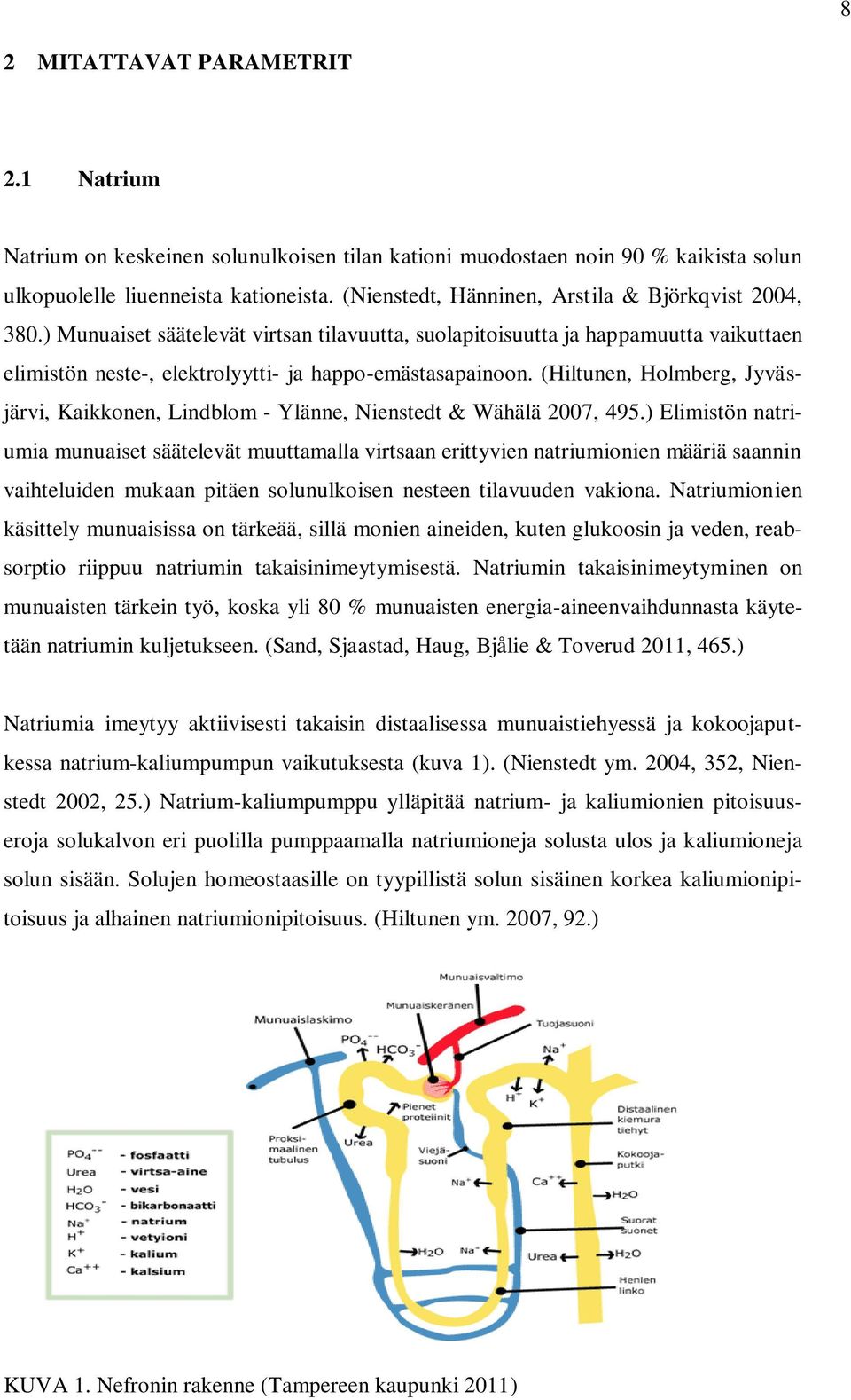 (Hiltunen, Holmberg, Jyväsjärvi, Kaikkonen, Lindblom - Ylänne, Nienstedt & Wähälä 2007, 495.