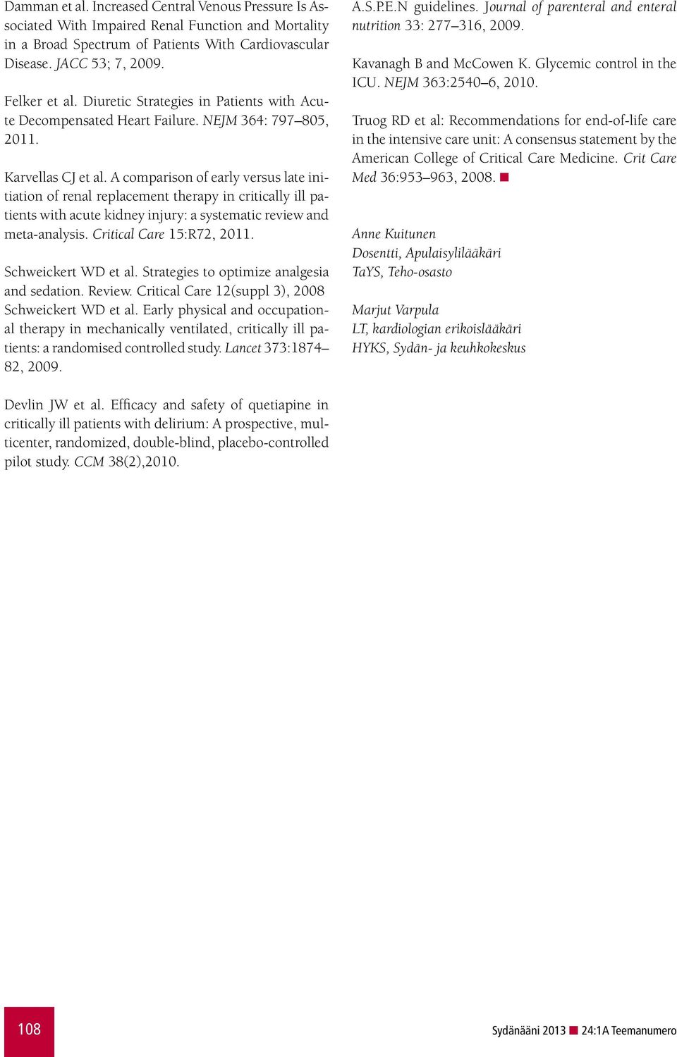 A comparison of early versus late initiation of renal replacement therapy in critically ill patients with acute kidney injury: a systematic review and meta-analysis. Critical Care 15:R72, 2011.