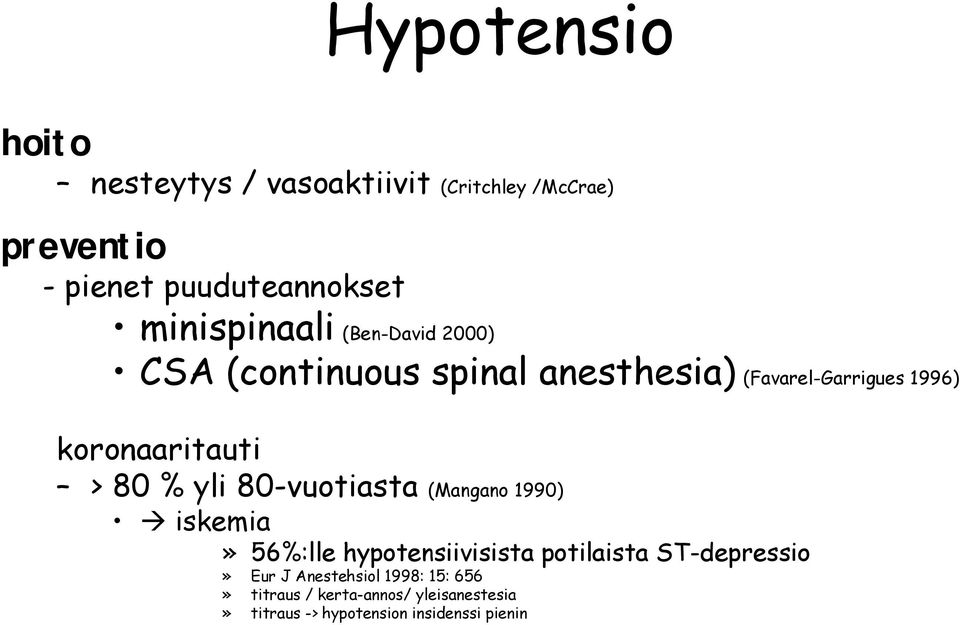 koronaaritauti > 80 % yli 80-vuotiasta (Mangano 1990) iskemia» 56%:lle hypotensiivisista potilaista