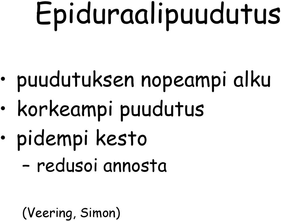 korkeampi puudutus pidempi