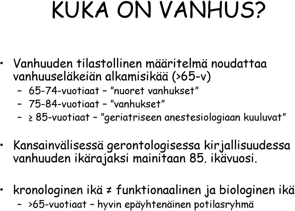 nuoret vanhukset 75-84-vuotiaat vanhukset 85-vuotiaat geriatriseen anestesiologiaan kuuluvat