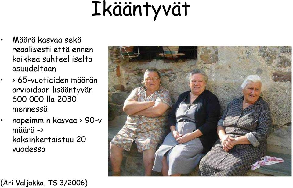 lisääntyvän 600 000:lla 2030 mennessä nopeimmin kasvaa > 90-v