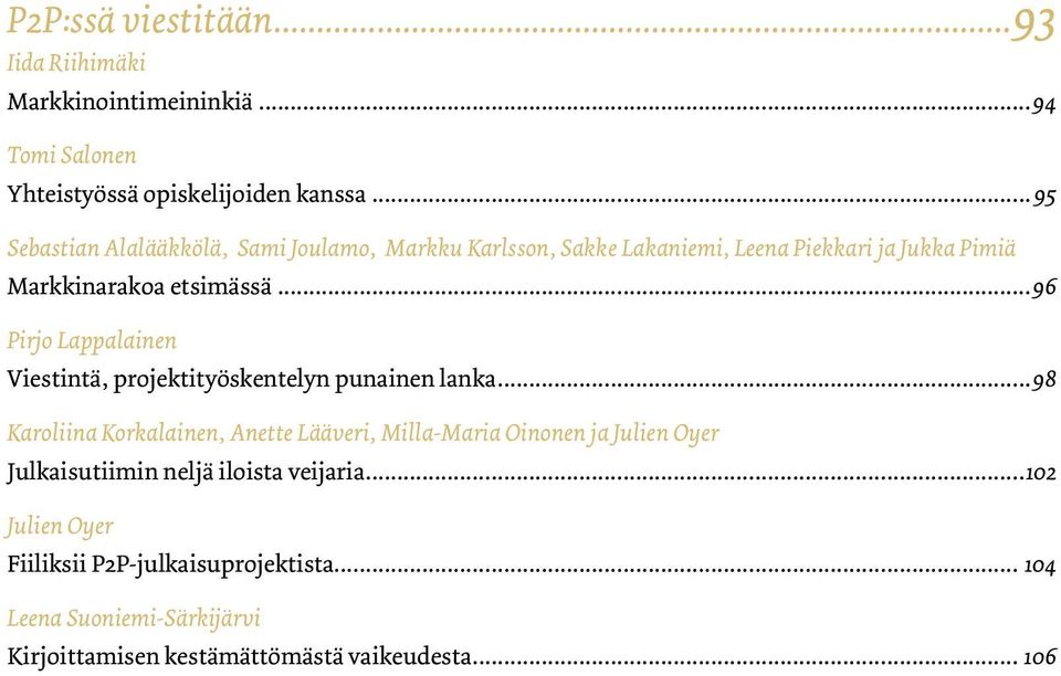 ..96 Pirjo Lappalainen Viestintä, projektityöskentelyn punainen lanka.