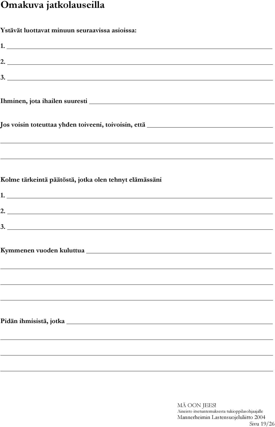 toiveeni, toivoisin, että Kolme tärkeintä päätöstä, jotka olen tehnyt