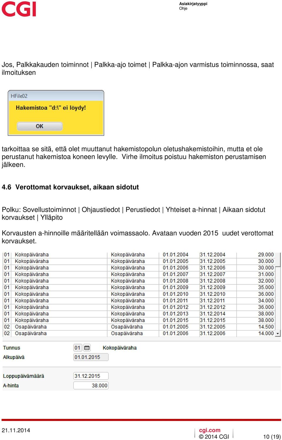 Virhe ilmoitus poistuu hakemiston perustamisen jälkeen. 4.