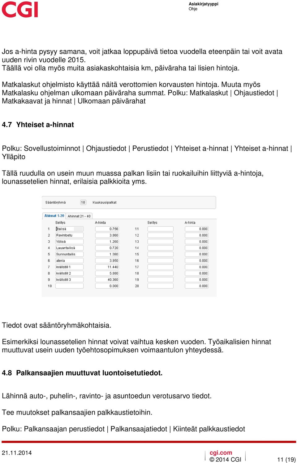 Polku: Matkalaskut Ohjaustiedot Matkakaavat ja hinnat Ulkomaan päivärahat 4.