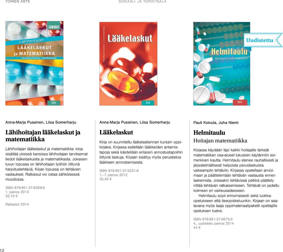 Ratkaisut voi ostaa sähköisessä muodossa. ISBN 978-951-37-6329-9 1.