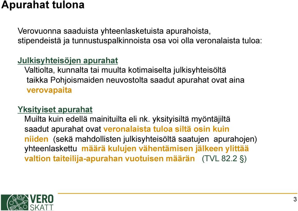 verovapaita Yksityiset apurahat Muilta kuin edellä mainituilta eli nk.