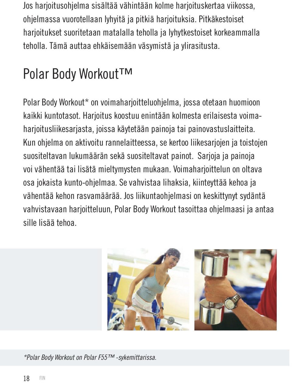 Polar Body Workout Polar Body Workout* on voimaharjoitteluohjelma, jossa otetaan huomioon kaikki kuntotasot.