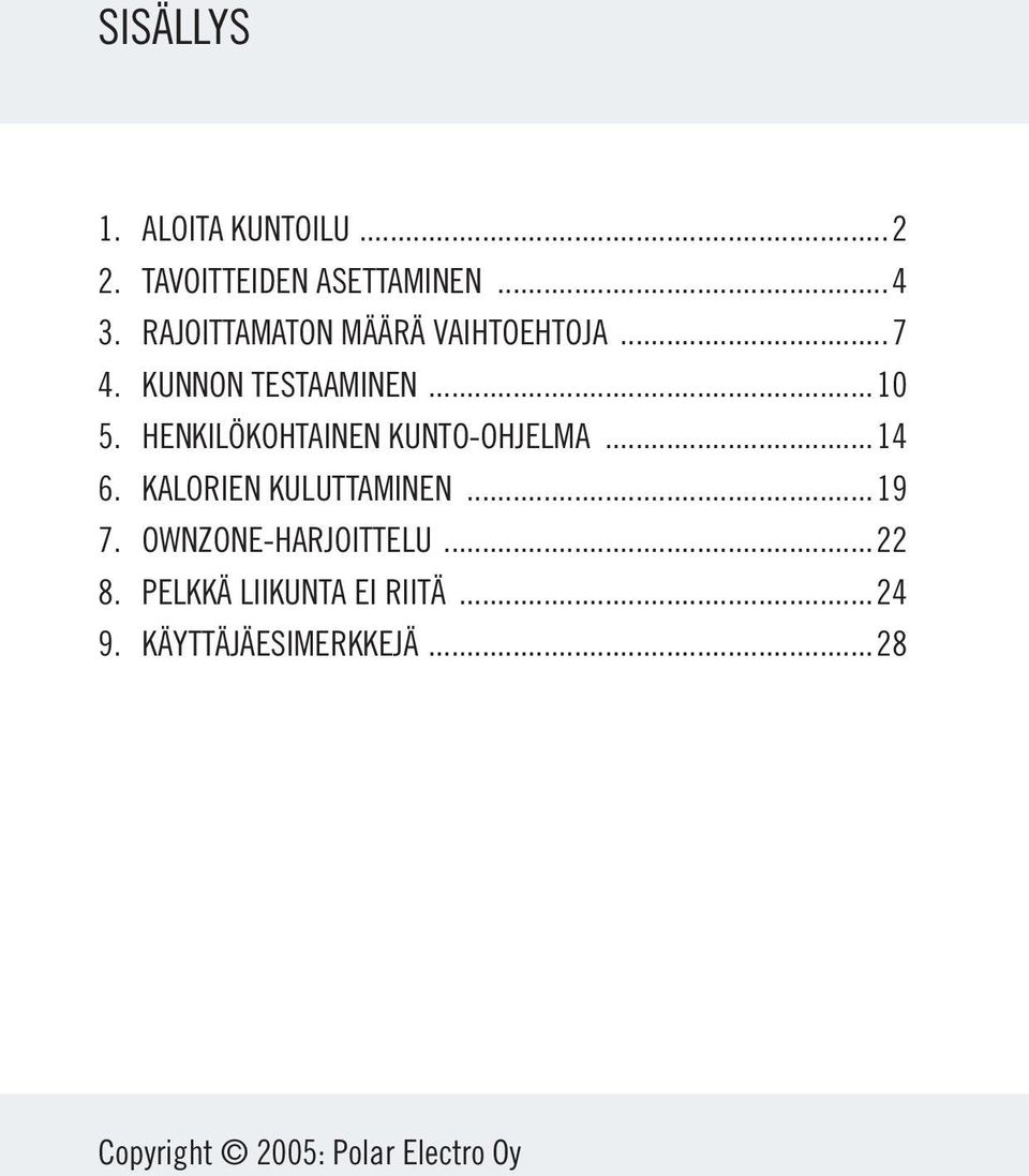 HENKILÖKOHTAINEN KUNTO-OHJELMA...14 6. KALORIEN KULUTTAMINEN...19 7.