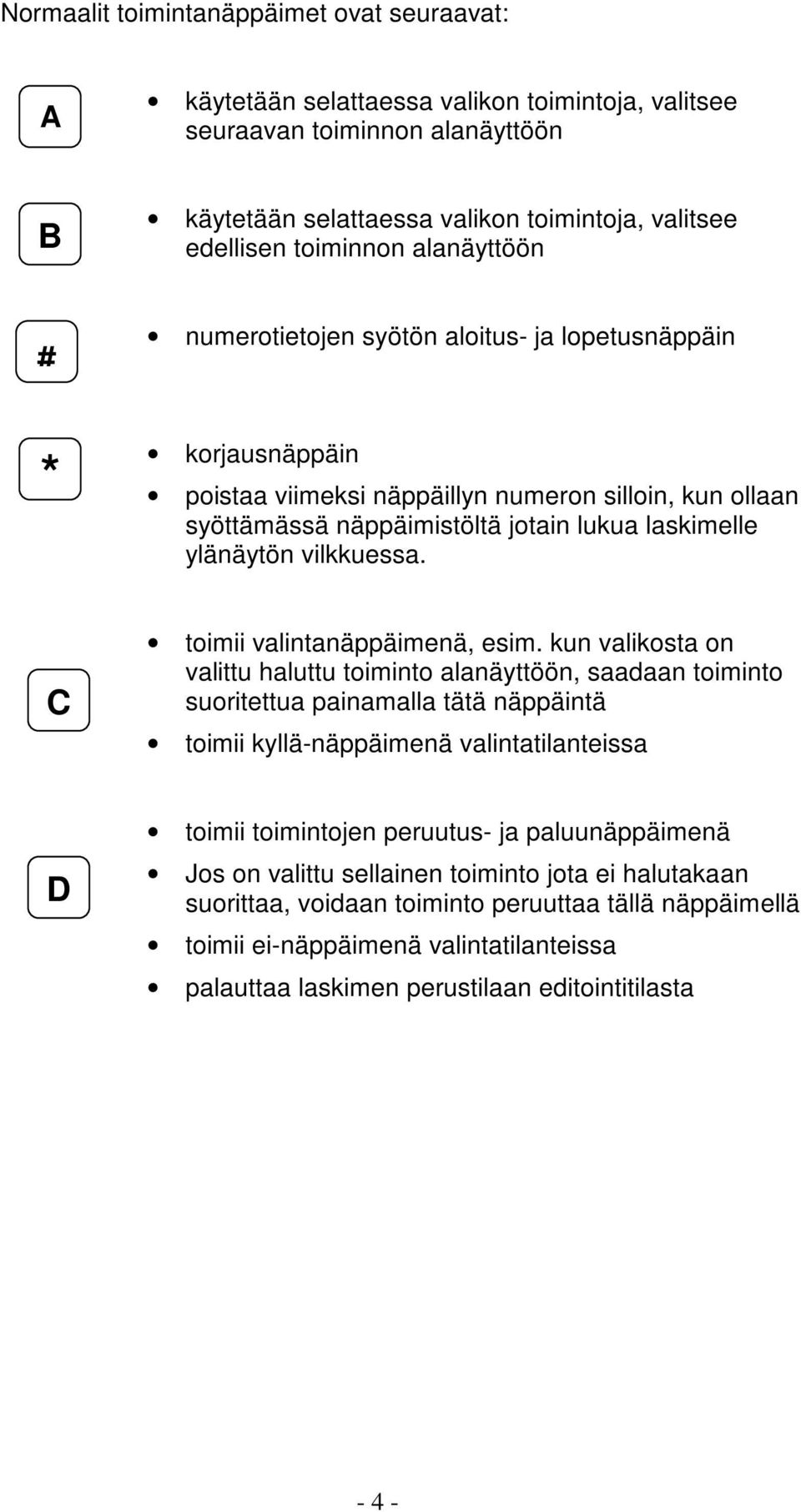 ylänäytön vilkkuessa. C toimii valintanäppäimenä, esim.