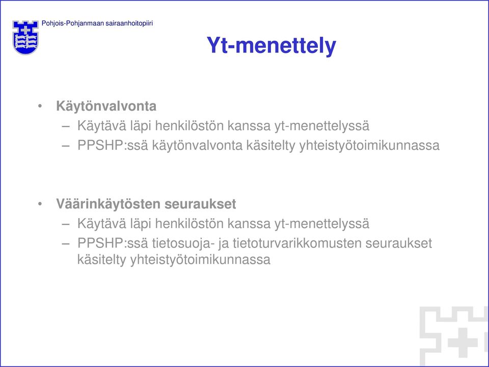 Väärinkäytösten seuraukset Käytävä läpi henkilöstön kanssa yt-menettelyssä