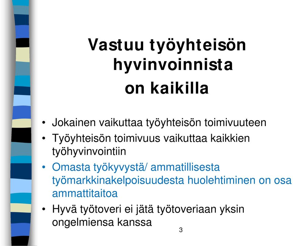 Omasta työkyvystä/ ammatillisesta työmarkkinakelpoisuudesta huolehtiminen on