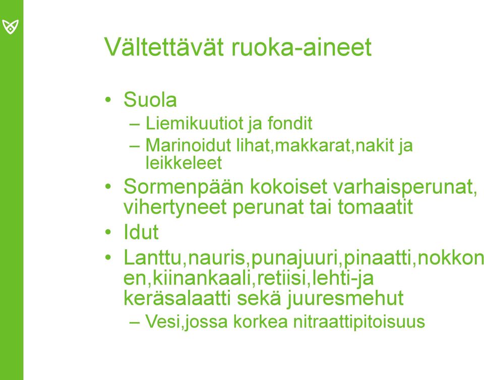 vihertyneet perunat tai tomaatit Idut Lanttu,nauris,punajuuri,pinaatti,nokkon