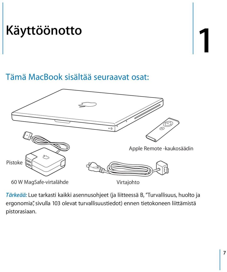 kaikki asennusohjeet (ja liitteessä B, Turvallisuus, huolto ja ergonomia,