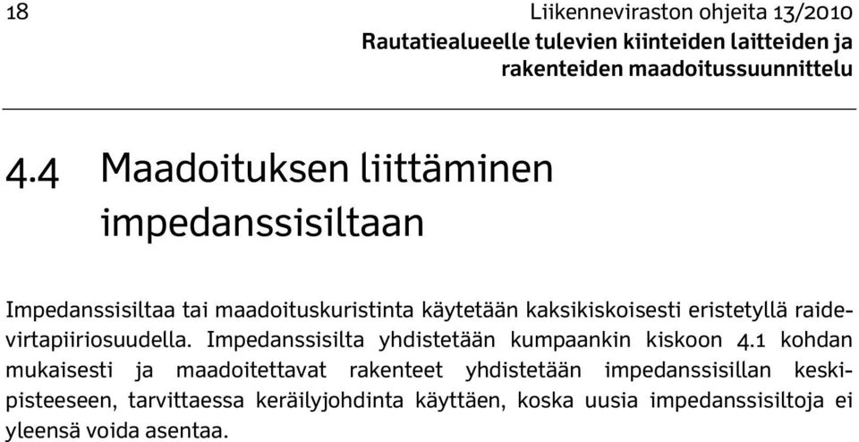 raidevirtapiiriosuudella. Impedanssisilta yhdistetään kumpaankin kiskoon 4.