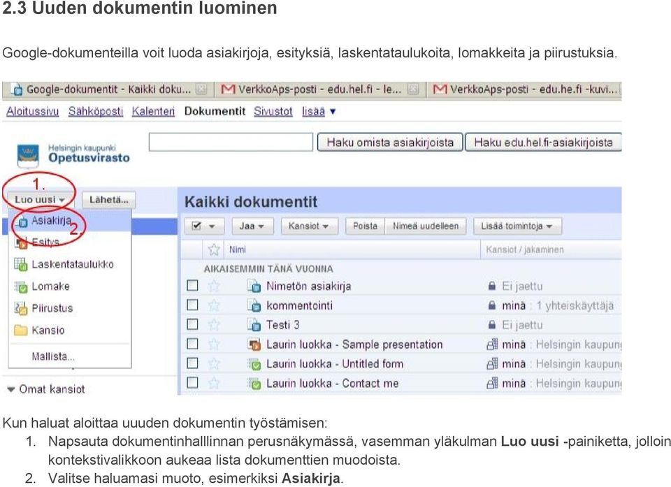 Kun haluat aloittaa uuuden dokumentin työstämisen: 1.