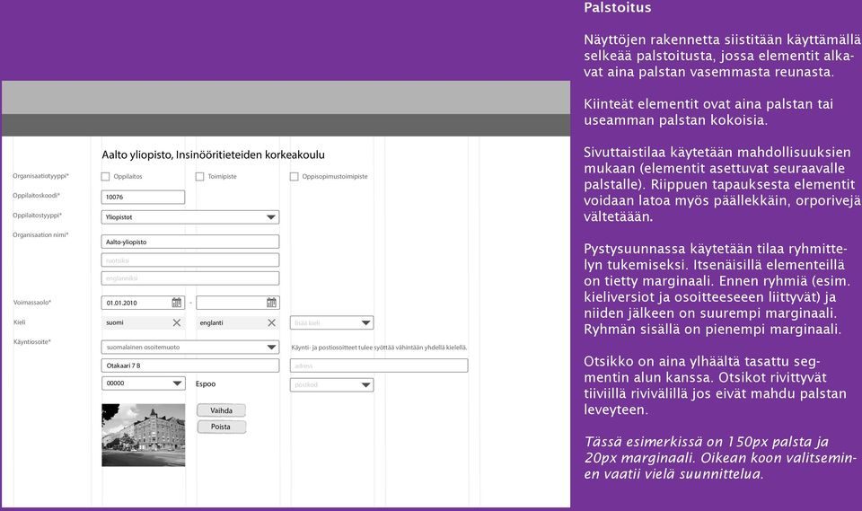 Organisaatiotyyppi* Oppilaitoskoodi* Oppilaitostyyppi* Organisaation nimi* Voimassaolo* Kieli Käyntiosoite* Aalto yliopisto, Insinööritieteiden korkeakoulu Oppilaitos Toimipiste Oppisopimustoimipiste