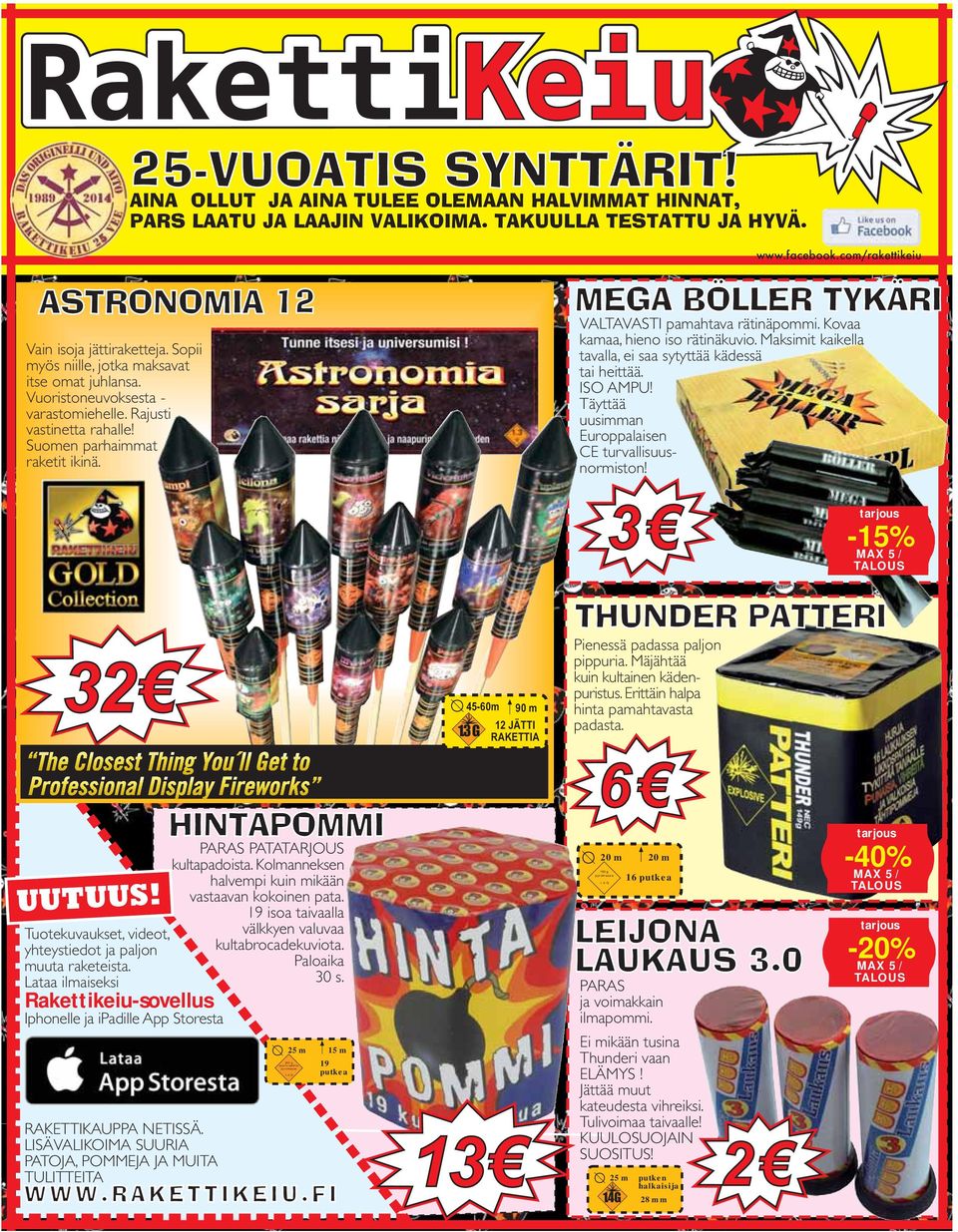 Suomen parhaimmat raketit ikinä. MEGA BÖLLER TYKÄRI VALTAVASTI pamahtava rätinäpommi. Kovaa kamaa, hieno iso rätinäkuvio. Maksimit kaikella tavalla, ei saa sytyttää kädessä tai heittää. ISO AMPU!