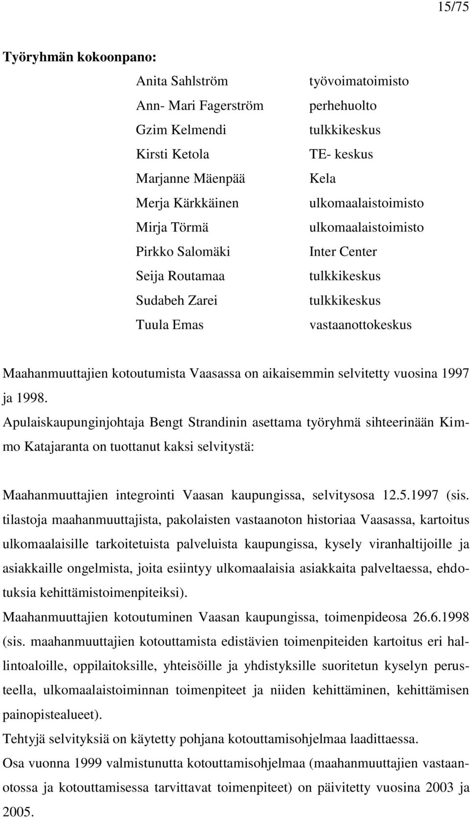 aikaisemmin selvitetty vuosina 1997 ja 1998.