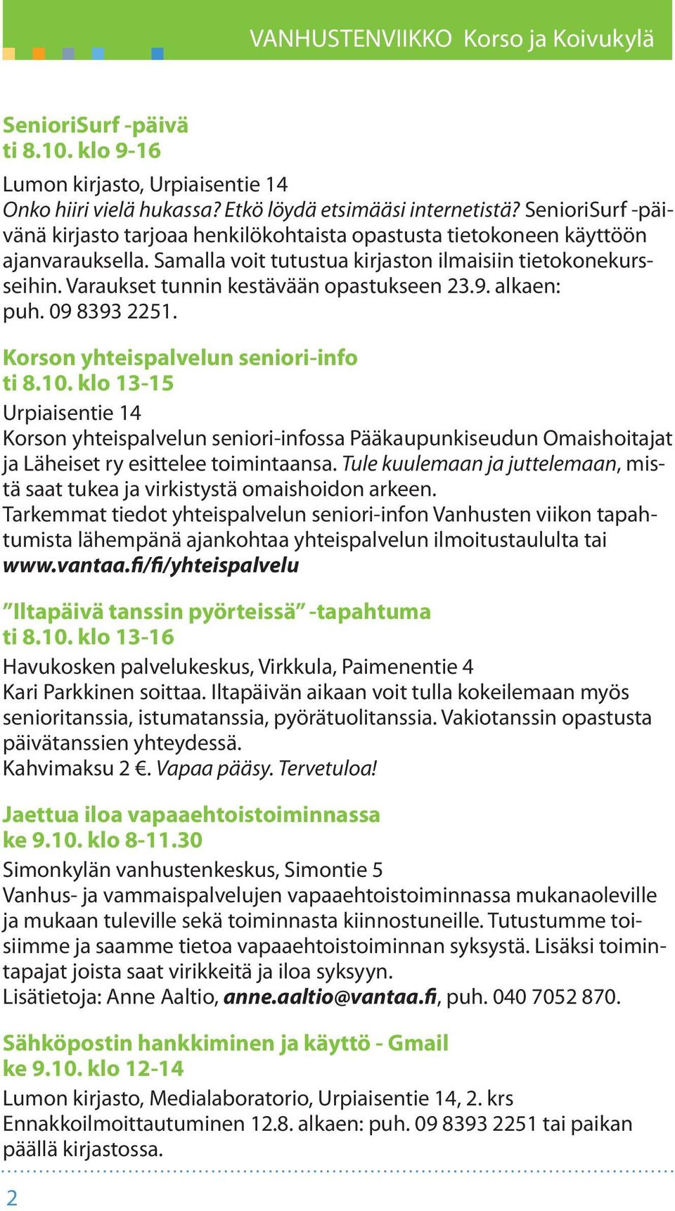 Varaukset tunnin kestävään opastukseen 23.9. alkaen: puh. 09 8393 2251. Korson yhteispalvelun seniori-info ti 8.10.