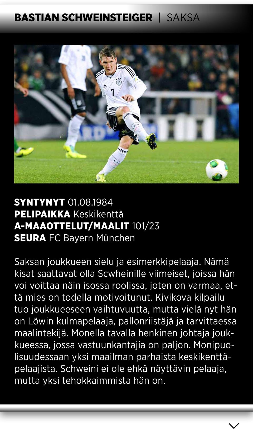 Kivikova kilpailu tuo joukkueeseen vaihtuvuutta, mutta vielä nyt hän on Löwin kulmapelaaja, pallonriistäjä ja tarvittaessa maalintekijä.