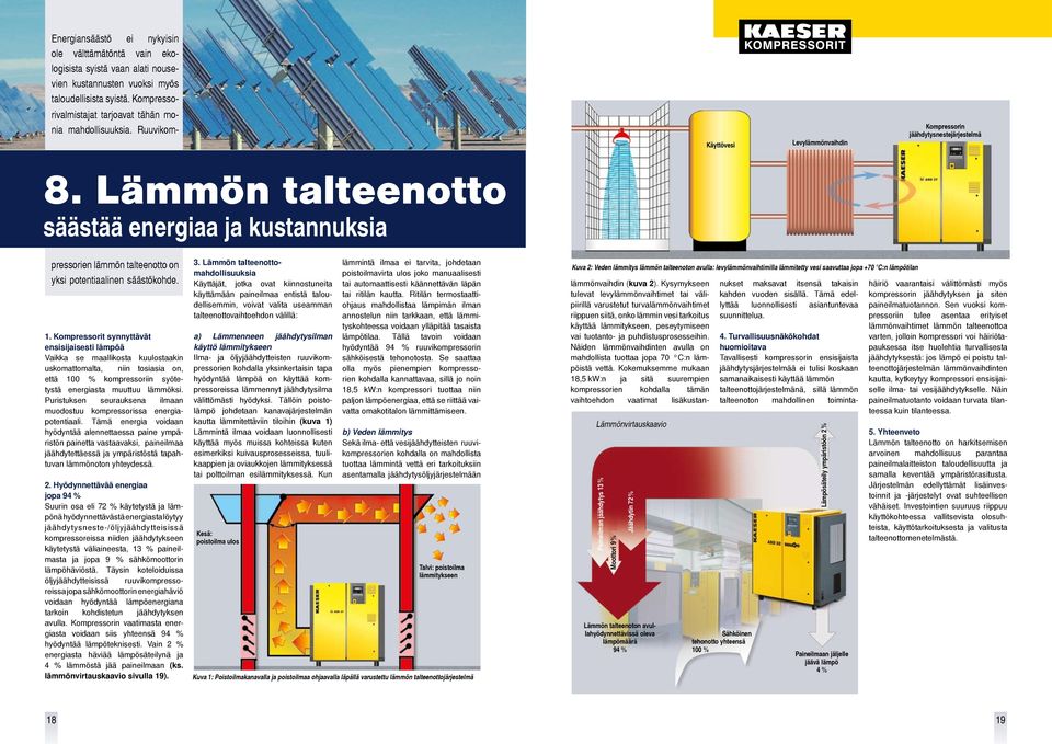 Lämmön talteenotto säästää energiaa ja kustannuksia pressorien lämmön talteenotto on yksi potentiaalinen säästökohde.