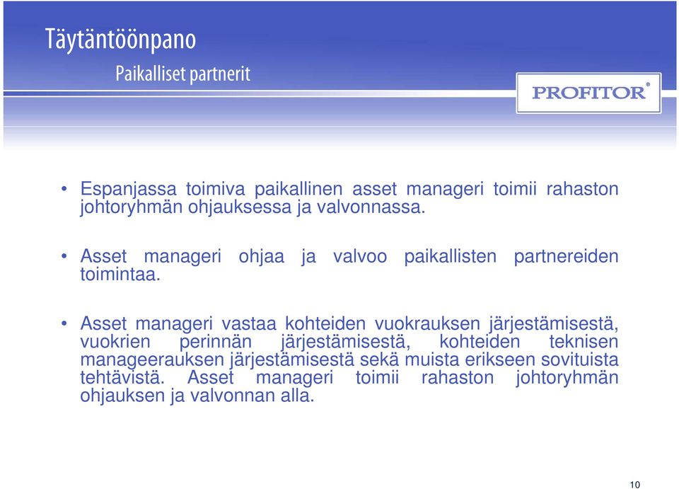 Asset manageri vastaa kohteiden vuokrauksen k järjestämisestä, j vuokrien perinnän järjestämisestä, kohteiden teknisen