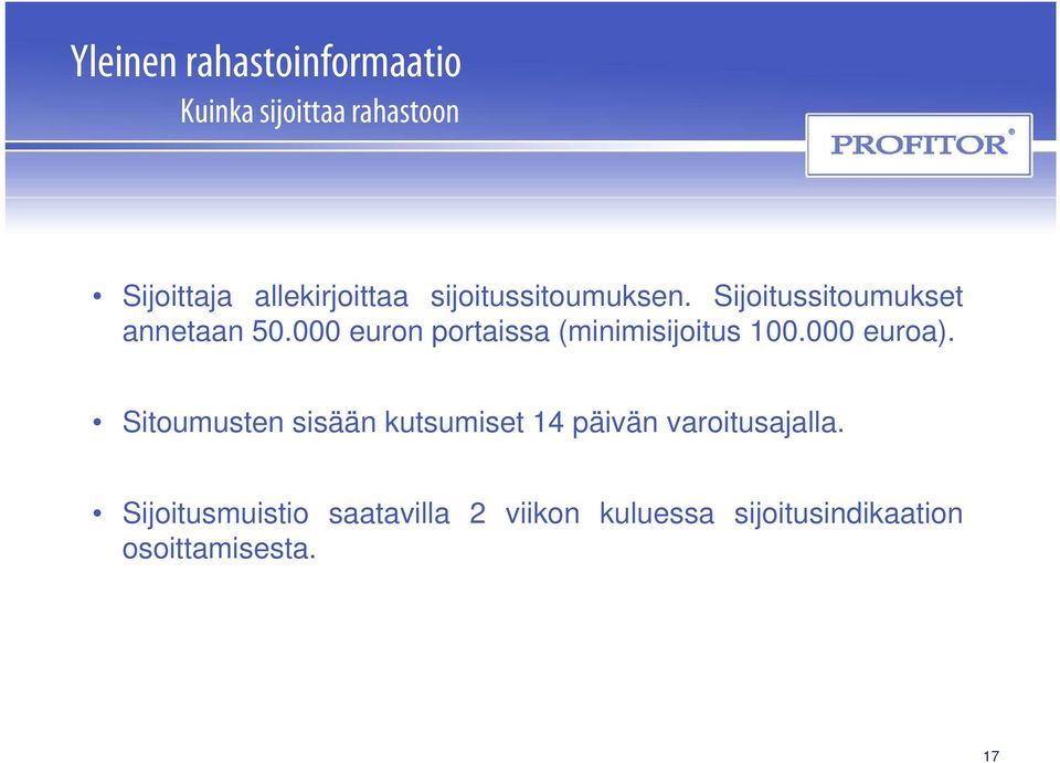 000 euron portaissa (minimisijoitus 100.000 euroa).