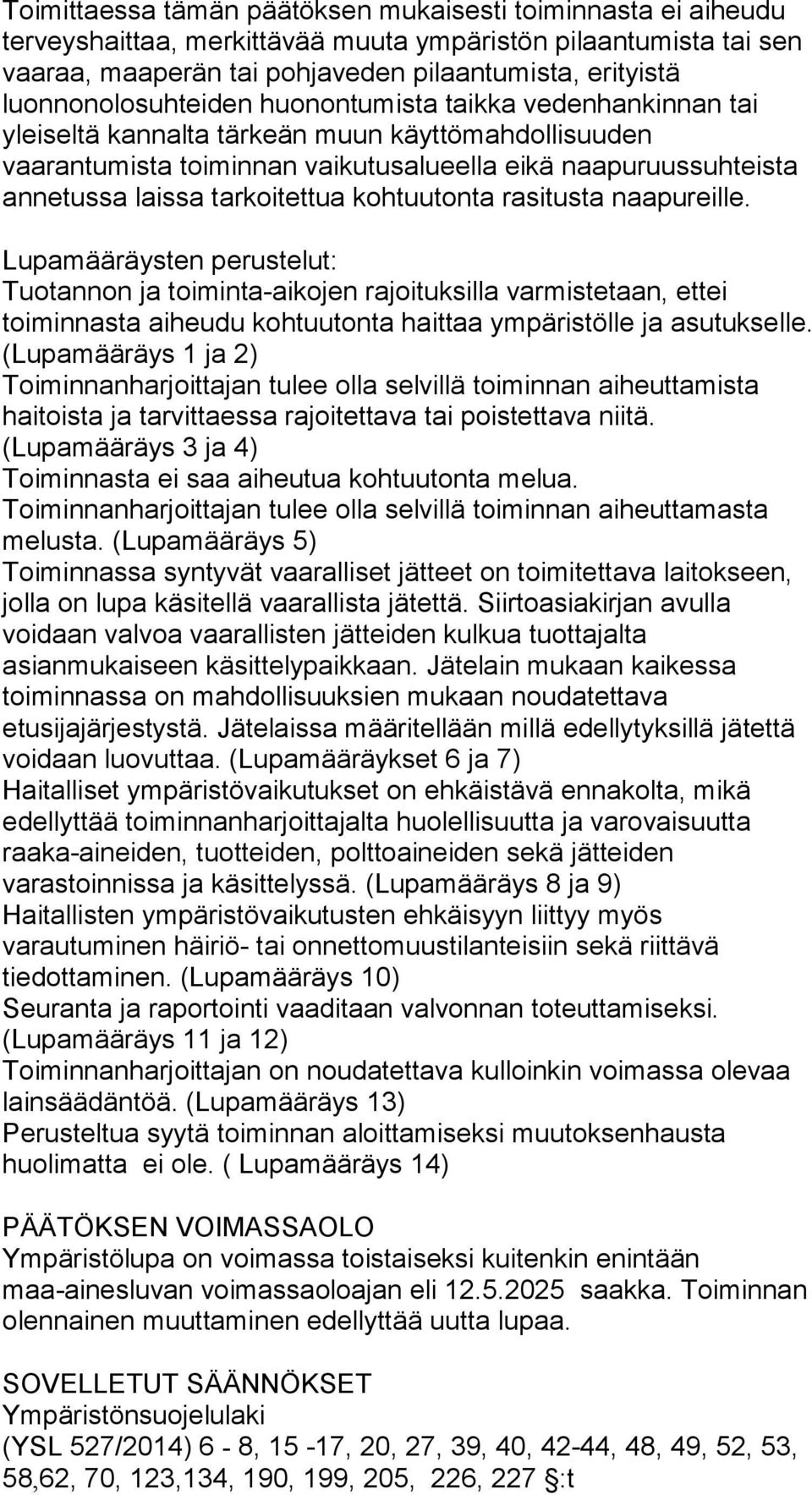 tarkoitettua kohtuutonta rasitusta naapureille.