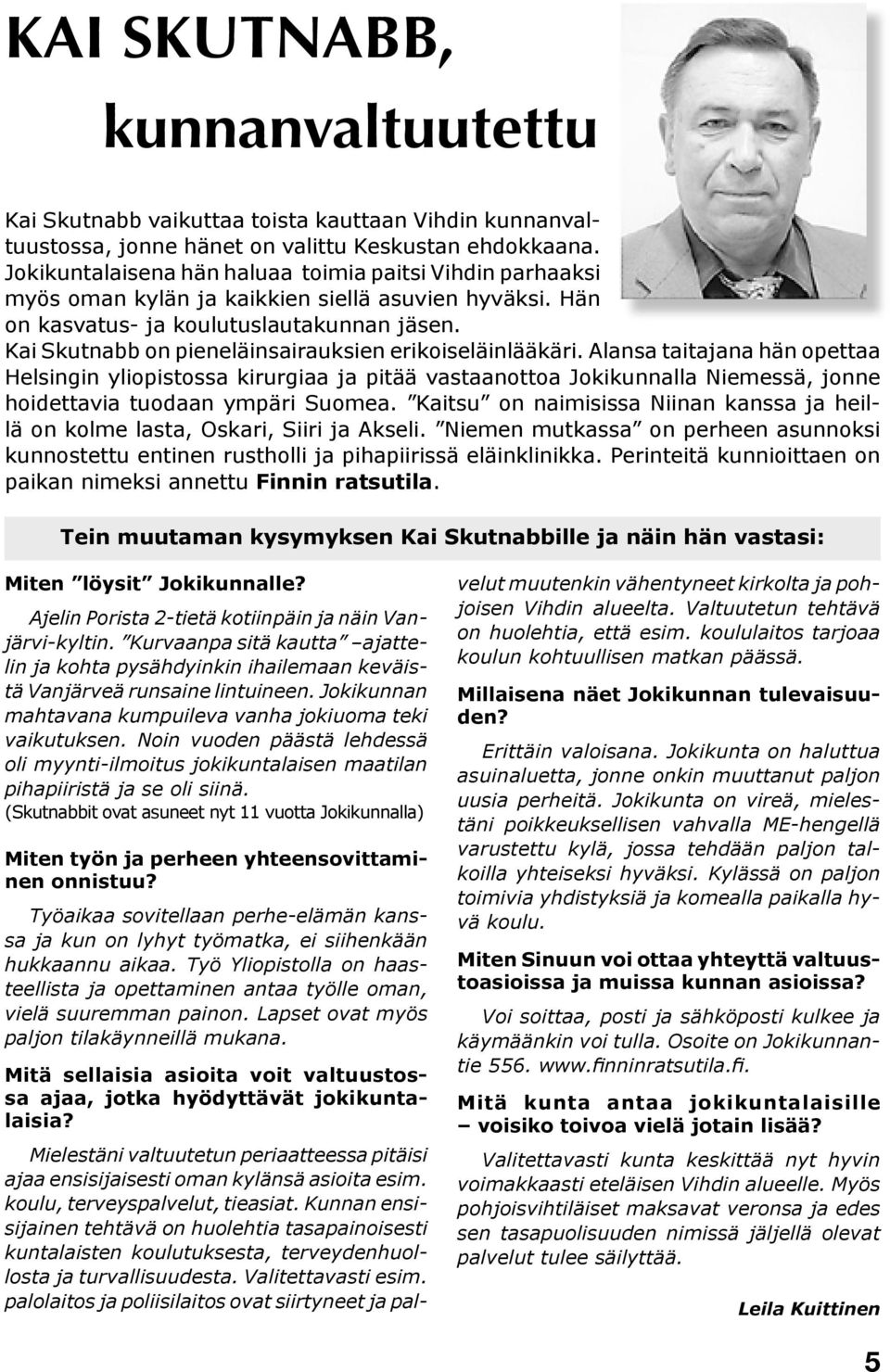 Kai Skutnabb on pieneläinsairauksien erikoiseläinlääkäri.