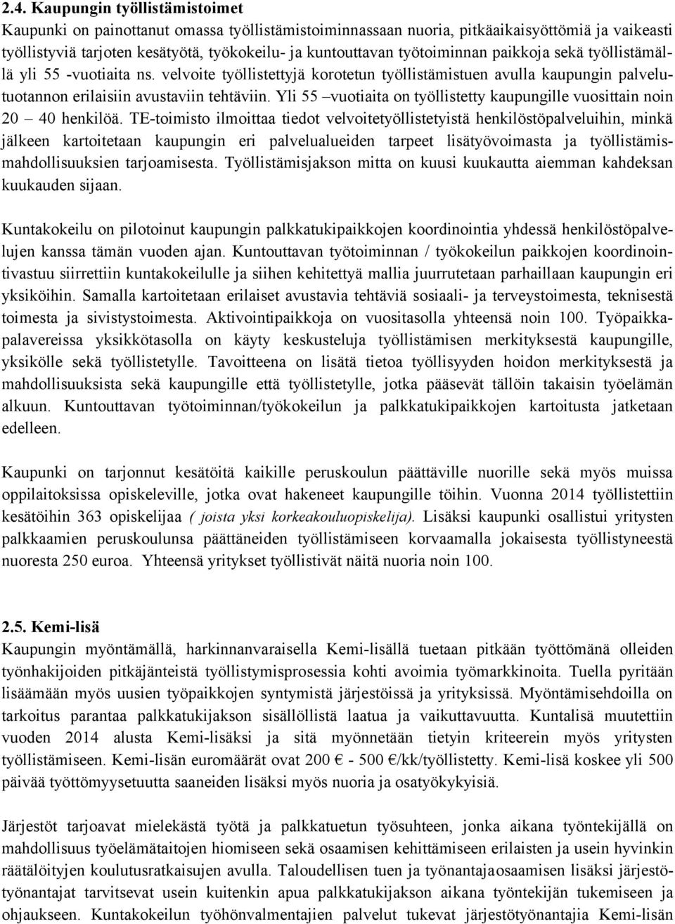 Yli 55 vuotiaita on työllistetty kaupungille vuosittain noin 20 40 henkilöä.