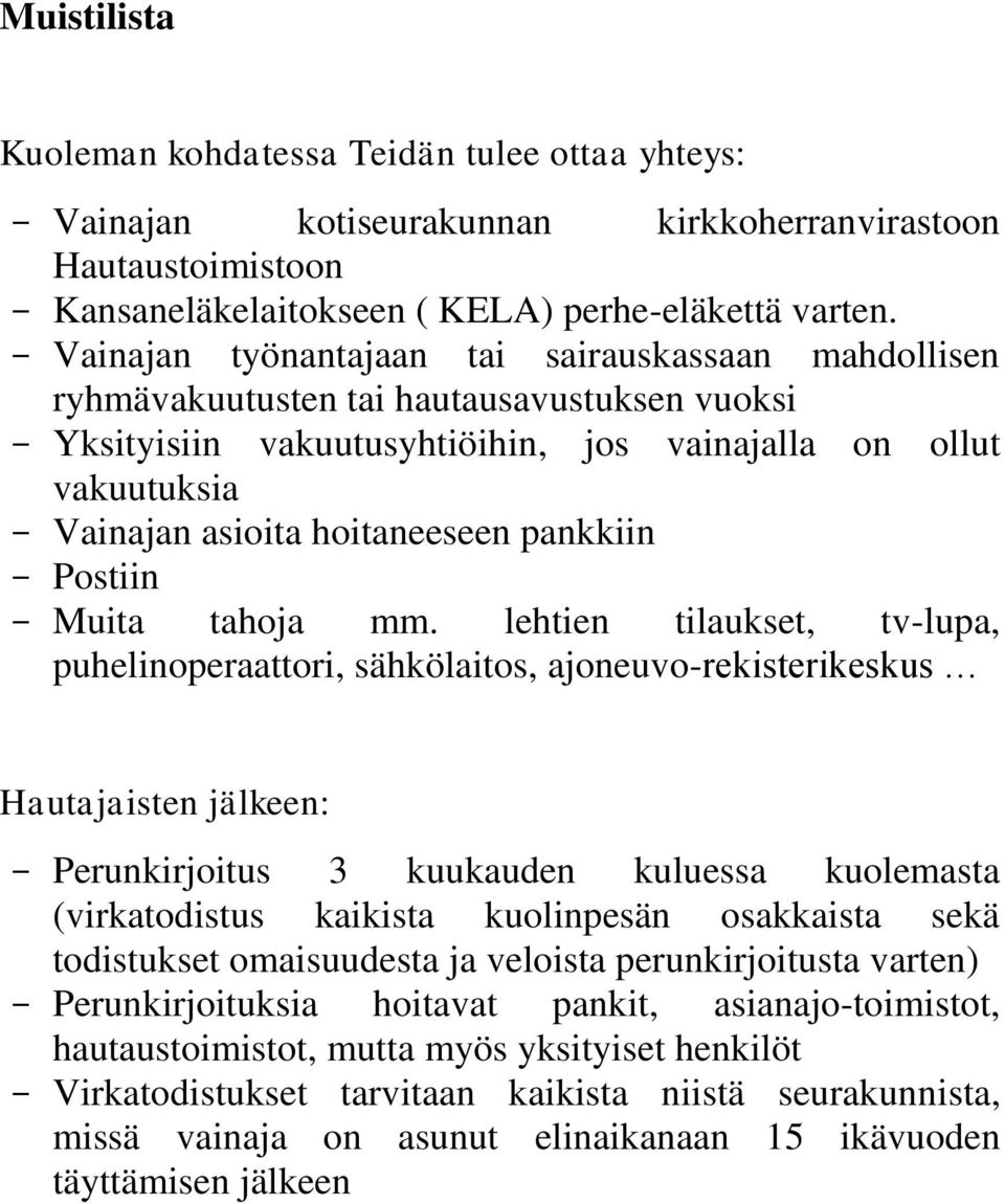 hoitaneeseen pankkiin - Postiin - Muita tahoja mm.