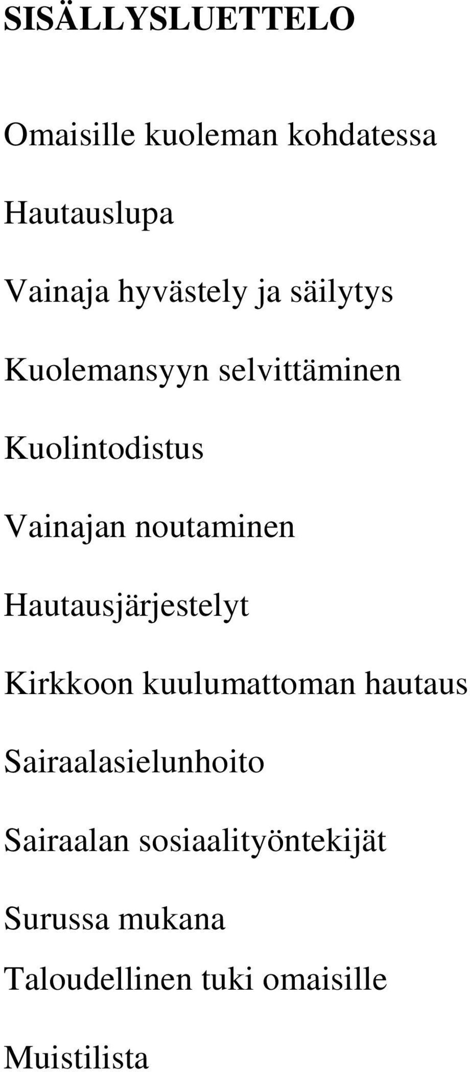 Hautausjärjestelyt Kirkkoon kuulumattoman hautaus Sairaalasielunhoito