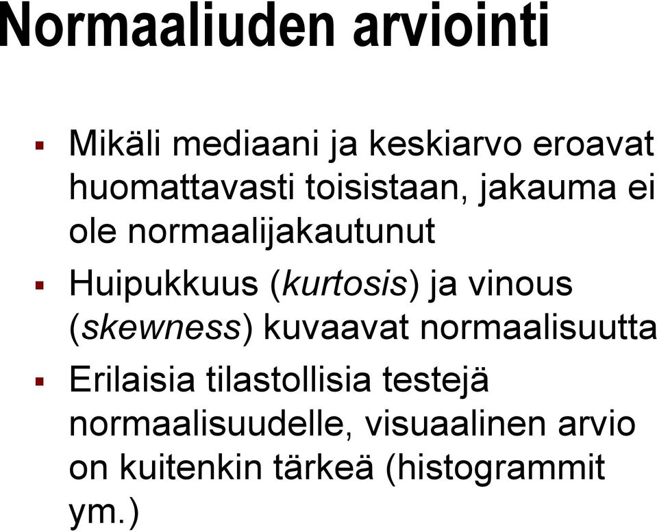 vinous (skewness) kuvaavat normaalisuutta Erilaisia tilastollisia testejä