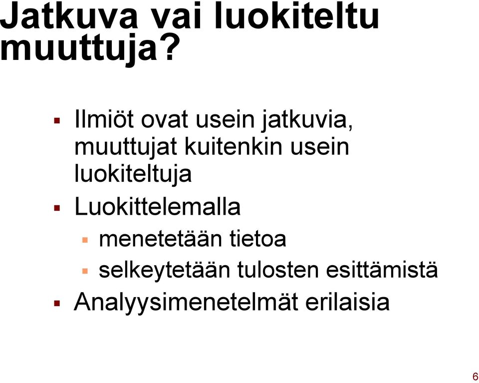 usein luokiteltuja Luokittelemalla menetetään