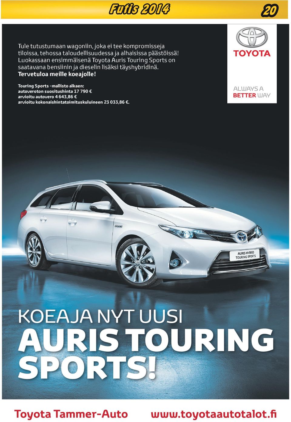 Luokassaan ensimmäisenä Toyota Auris Touring Sports on saatavana bensiinin ja dieselin lisäksi täyshybridinä.