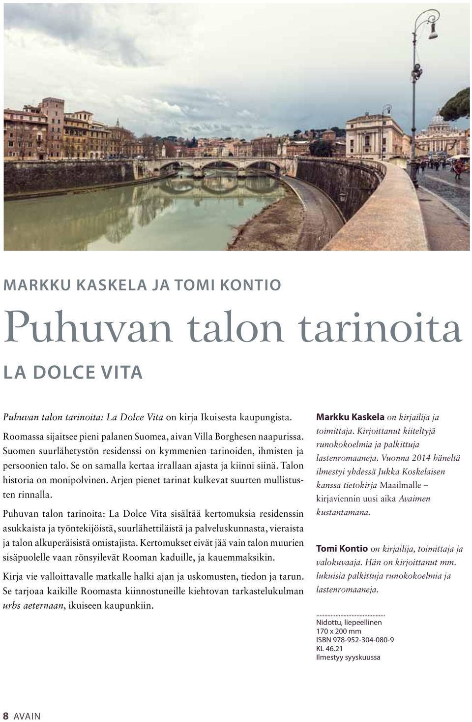 Se on samalla kertaa irrallaan ajasta ja kiinni siinä. Talon historia on monipolvinen. Arjen pienet tarinat kulkevat suurten mullistusten rinnalla.