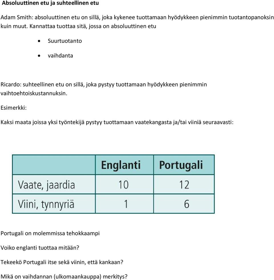 pienimmin vaihtoehtoiskustannuksin.