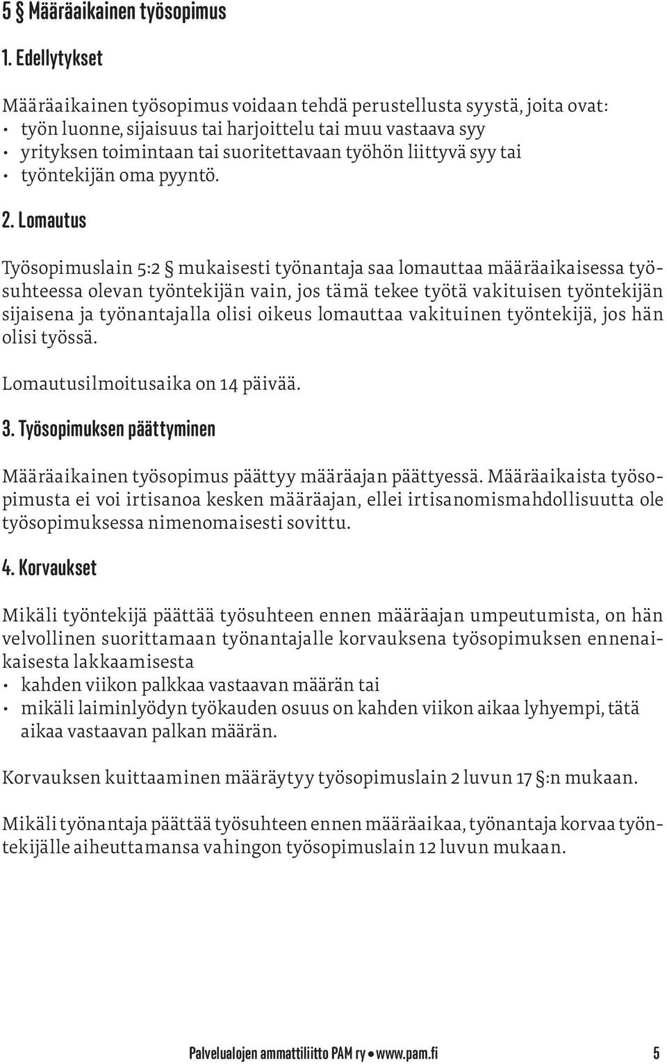 liittyvä syy tai työntekijän oma pyyntö. 2.