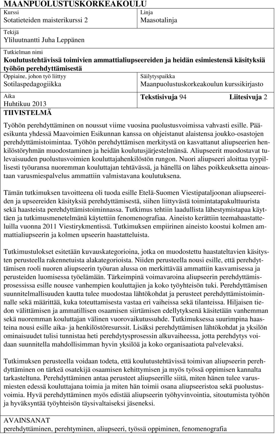 Liitesivuja 2 Työhön perehdyttäminen on noussut viime vuosina puolustusvoimissa vahvasti esille.