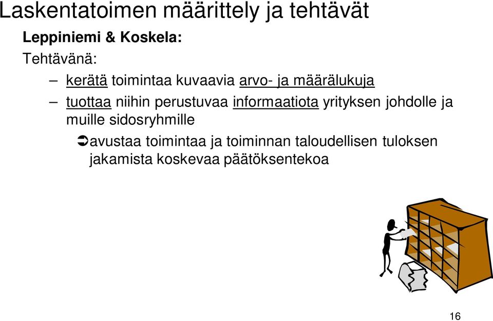 informaatiota yrityksen johdolle ja muille sidosryhmille avustaa