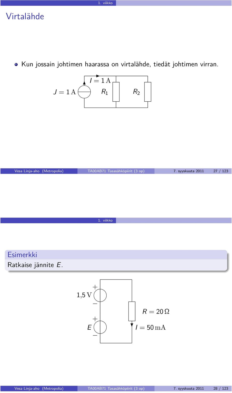 syyskuuta 2011 27 / 123 1. viikko Esimerkki Ratkaise jännite E.