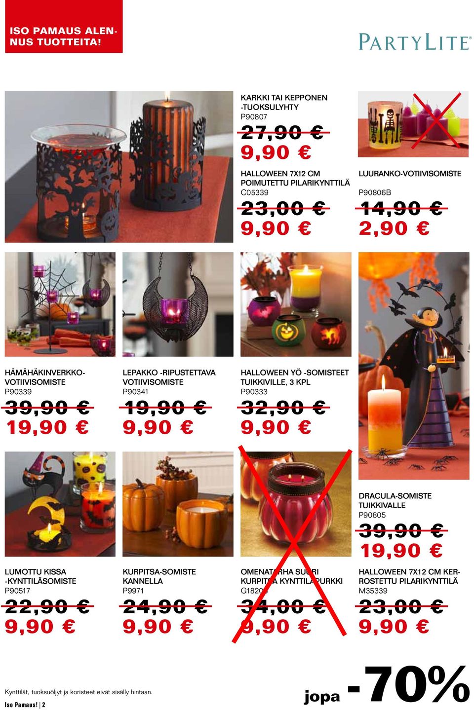 Tuikkiville, 3 kpl P90333 32,90 DRACULA-SOMISTE TUIKKIVALLE P90805 3 1 LUMOTTU KISSA -KYNTTILÄSOMISTE P90517 22,90 KURPITSA-SOMISTE